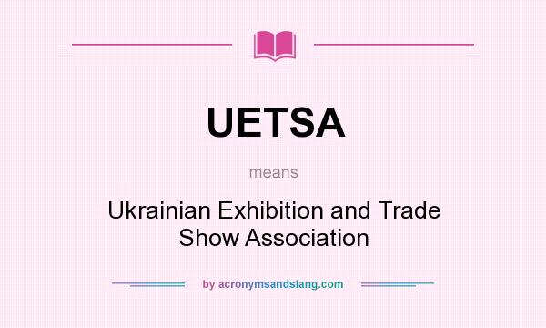 What does UETSA mean? It stands for Ukrainian Exhibition and Trade Show Association