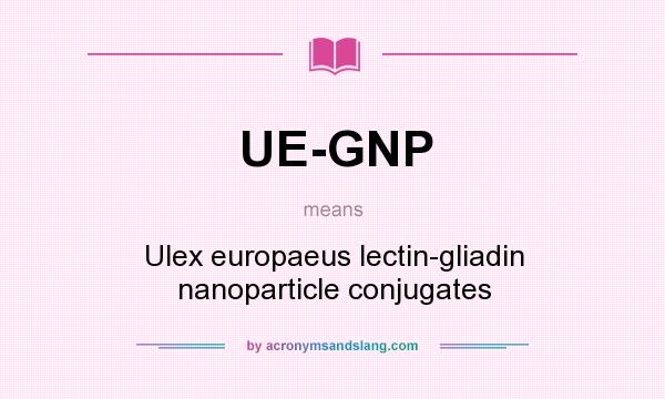 What does UE-GNP mean? It stands for Ulex europaeus lectin-gliadin nanoparticle conjugates