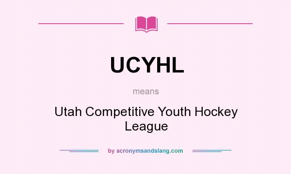 What does UCYHL mean? It stands for Utah Competitive Youth Hockey League