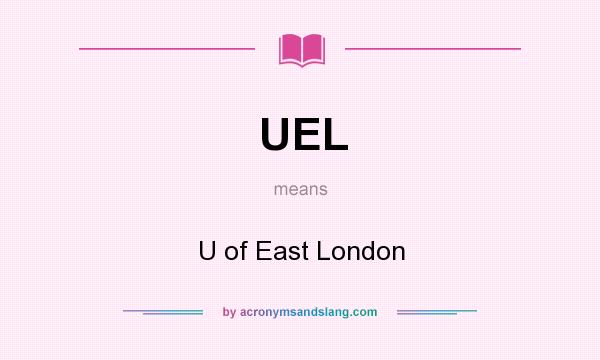 What does UEL mean? It stands for U of East London