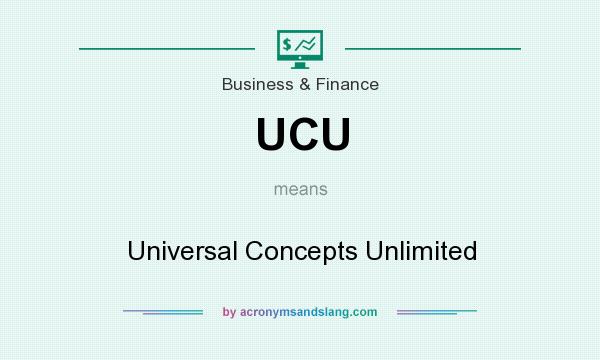What does UCU mean? It stands for Universal Concepts Unlimited