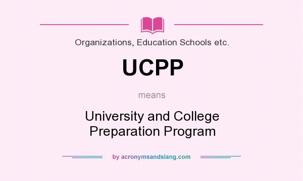 What does UCPP mean? It stands for University and College Preparation Program