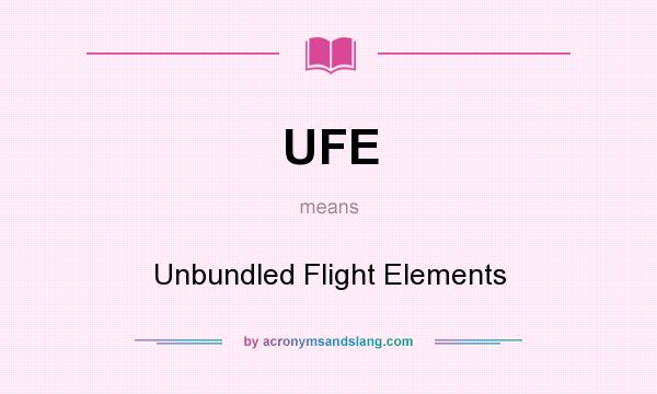 What does UFE mean? It stands for Unbundled Flight Elements