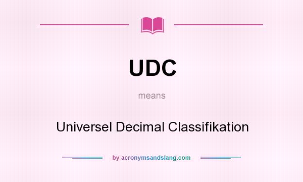 What does UDC mean? It stands for Universel Decimal Classifikation