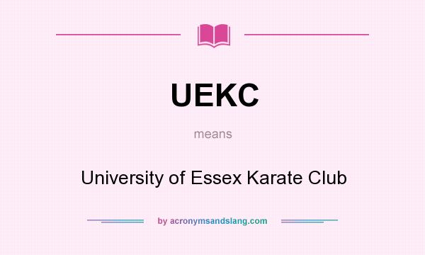 What does UEKC mean? It stands for University of Essex Karate Club