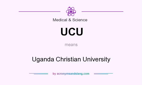 What does UCU mean? It stands for Uganda Christian University