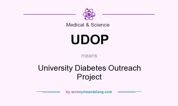 What does UDOP mean? It stands for University Diabetes Outreach Project