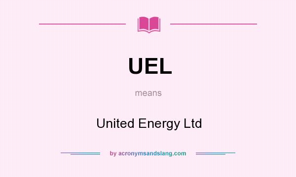 What does UEL mean? It stands for United Energy Ltd