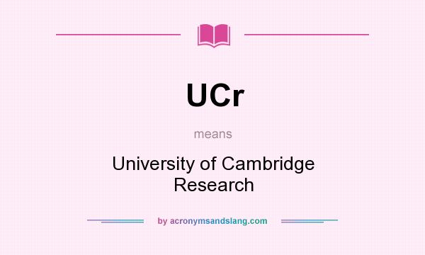 What does UCr mean? It stands for University of Cambridge Research