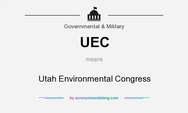 What does UEC mean? It stands for Utah Environmental Congress