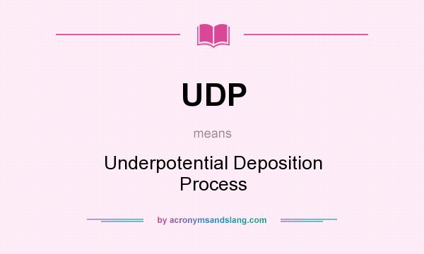 What does UDP mean? It stands for Underpotential Deposition Process