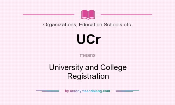 What does UCr mean? It stands for University and College Registration