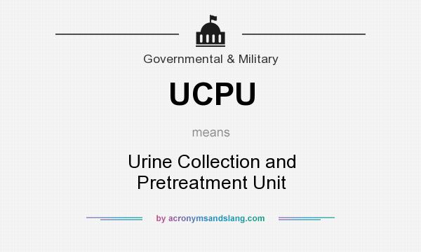 What does UCPU mean? It stands for Urine Collection and Pretreatment Unit