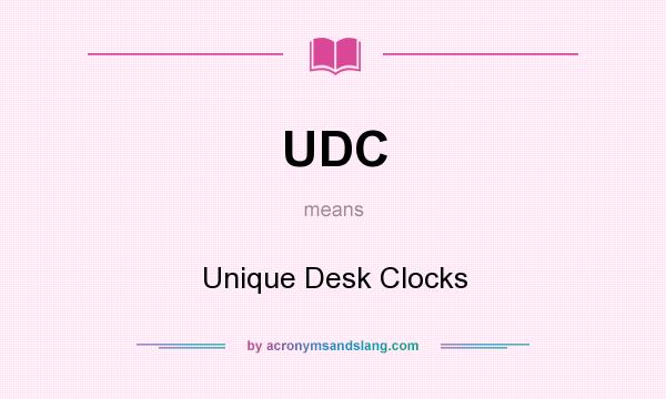 What does UDC mean? It stands for Unique Desk Clocks