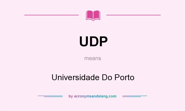 What does UDP mean? It stands for Universidade Do Porto