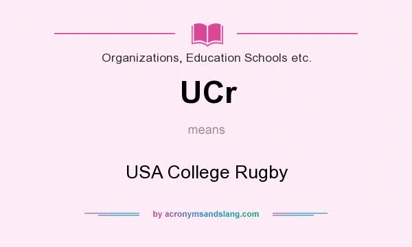 What does UCr mean? It stands for USA College Rugby