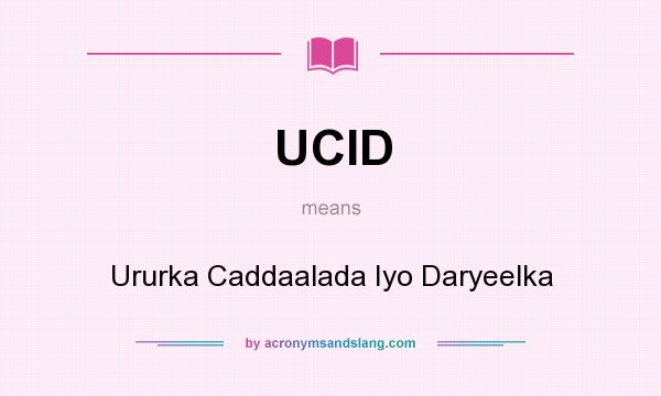 What does UCID mean? It stands for Ururka Caddaalada Iyo Daryeelka