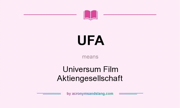 What does UFA mean? It stands for Universum Film Aktiengesellschaft