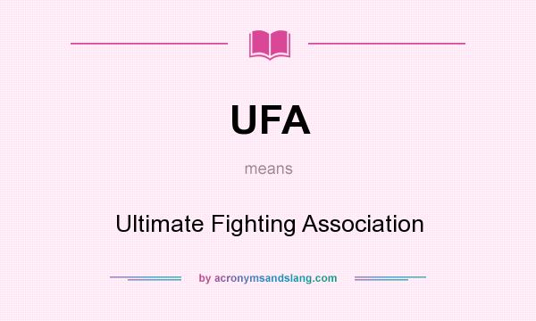 What does UFA mean? It stands for Ultimate Fighting Association