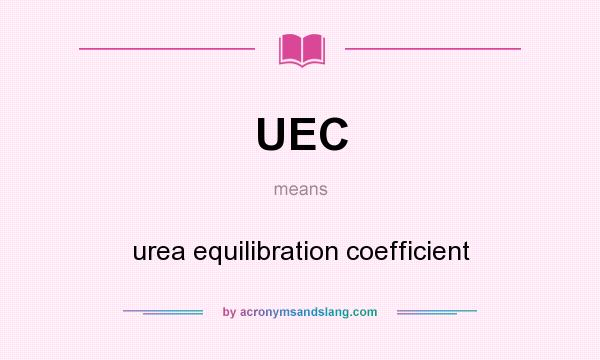 What does UEC mean? It stands for urea equilibration coefficient