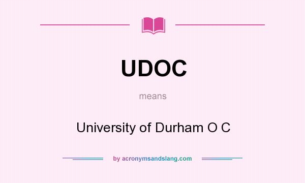 What does UDOC mean? It stands for University of Durham O C