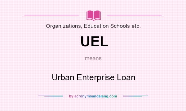 What does UEL mean? It stands for Urban Enterprise Loan
