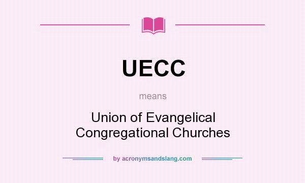 What does UECC mean? It stands for Union of Evangelical Congregational Churches