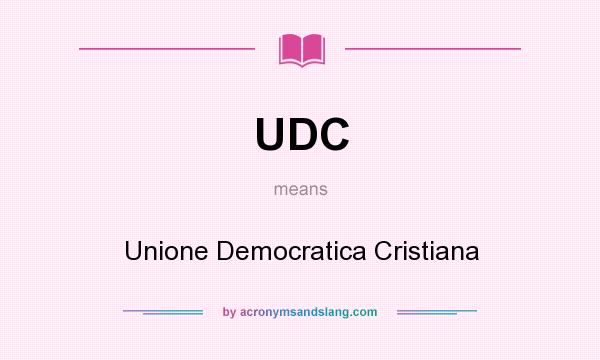 What does UDC mean? It stands for Unione Democratica Cristiana
