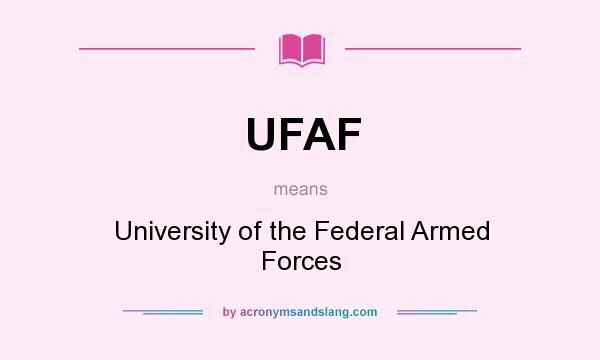 What does UFAF mean? It stands for University of the Federal Armed Forces