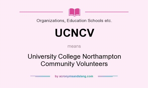 What does UCNCV mean? It stands for University College Northampton Community Volunteers