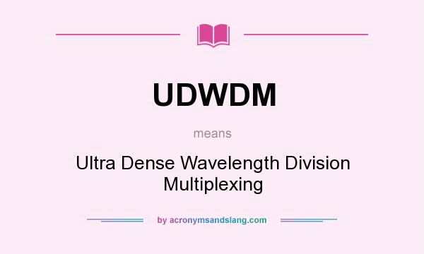 What does UDWDM mean? It stands for Ultra Dense Wavelength Division Multiplexing