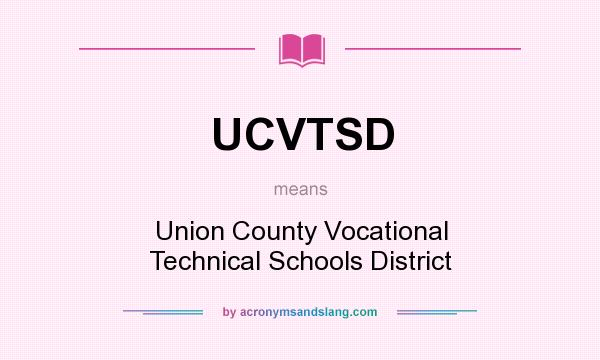 What does UCVTSD mean? It stands for Union County Vocational Technical Schools District
