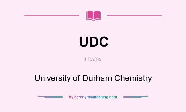 What does UDC mean? It stands for University of Durham Chemistry