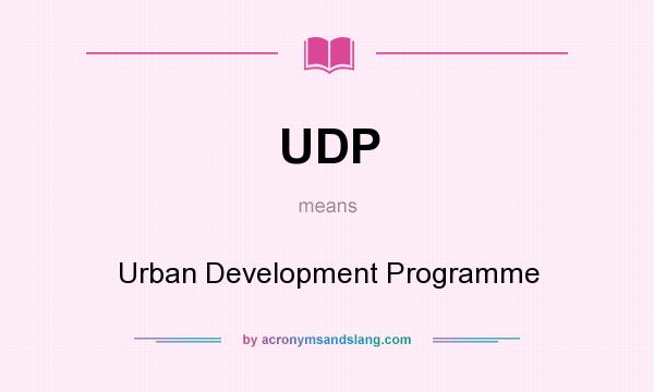 What does UDP mean? It stands for Urban Development Programme