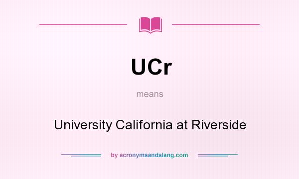 What does UCr mean? It stands for University California at Riverside