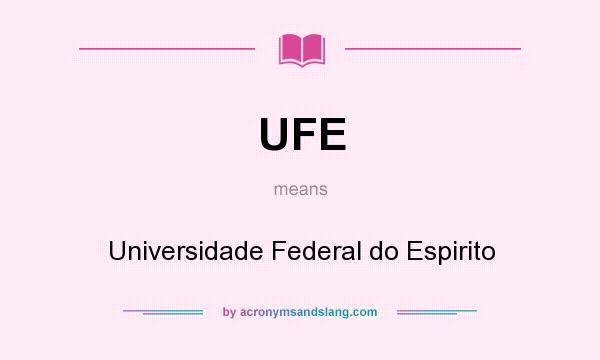 What does UFE mean? It stands for Universidade Federal do Espirito