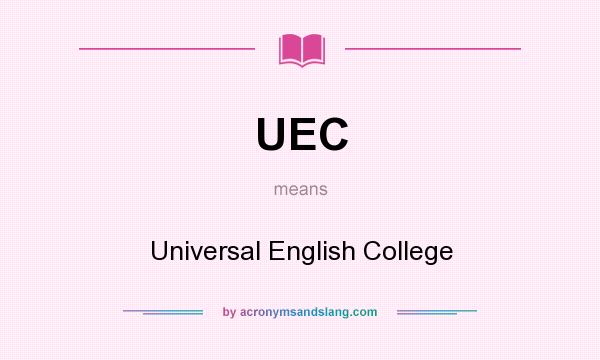 What does UEC mean? It stands for Universal English College