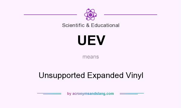 What does UEV mean? It stands for Unsupported Expanded Vinyl