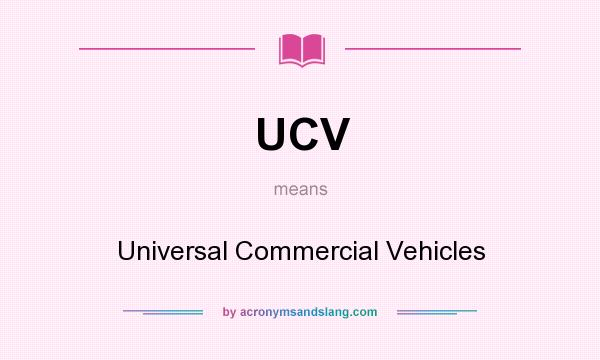 What does UCV mean? It stands for Universal Commercial Vehicles