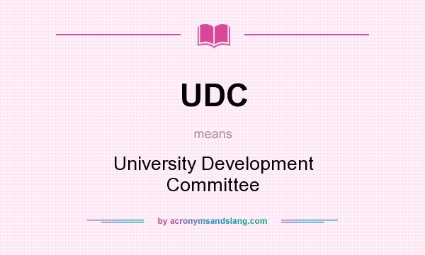 What does UDC mean? It stands for University Development Committee