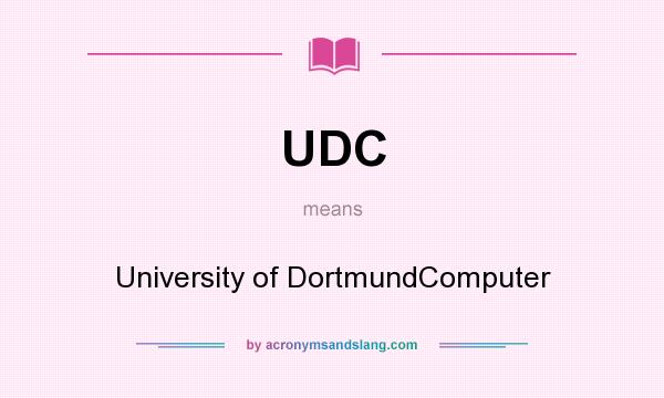 What does UDC mean? It stands for University of DortmundComputer