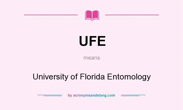 What does UFE mean? It stands for University of Florida Entomology
