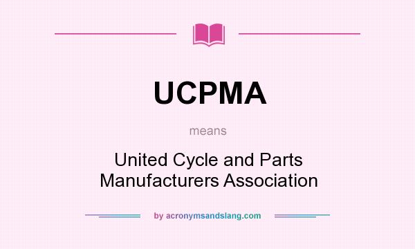 What does UCPMA mean? It stands for United Cycle and Parts Manufacturers Association