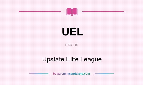 What does UEL mean? It stands for Upstate Elite League