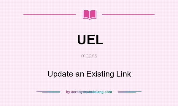 What does UEL mean? It stands for Update an Existing Link