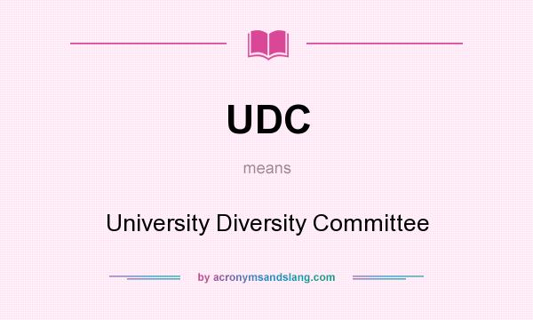 What does UDC mean? It stands for University Diversity Committee