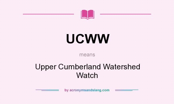 What does UCWW mean? It stands for Upper Cumberland Watershed Watch