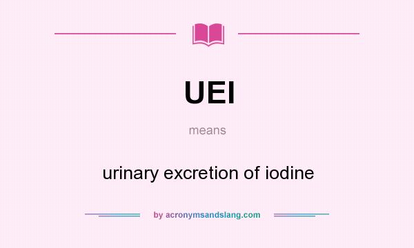 What does UEI mean? It stands for urinary excretion of iodine
