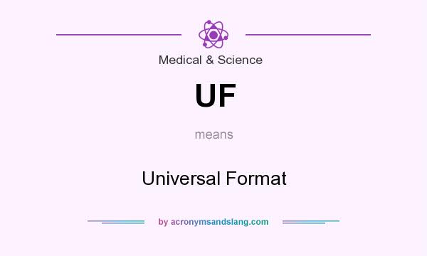 What does UF mean? It stands for Universal Format