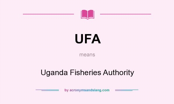 What does UFA mean? It stands for Uganda Fisheries Authority
